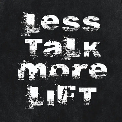 Less Talk More Lift