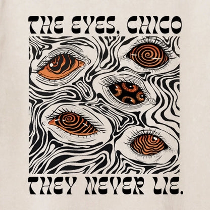 The Eyes Chico . They Never Lie