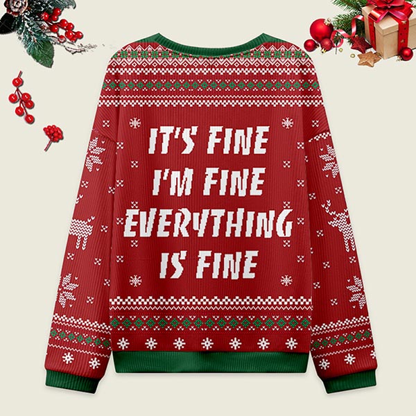 Everything Is Fine Ugly Christmas Sweater