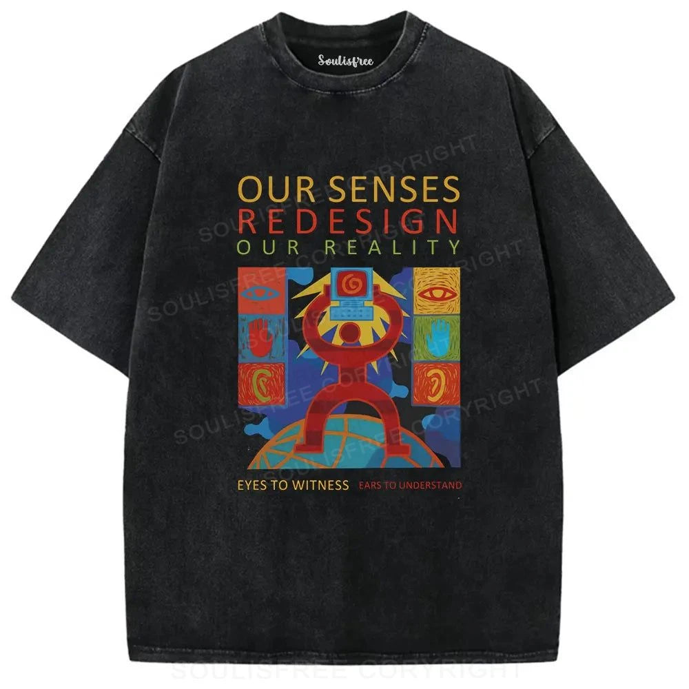 Senses Reshape Reality washed t-shirts