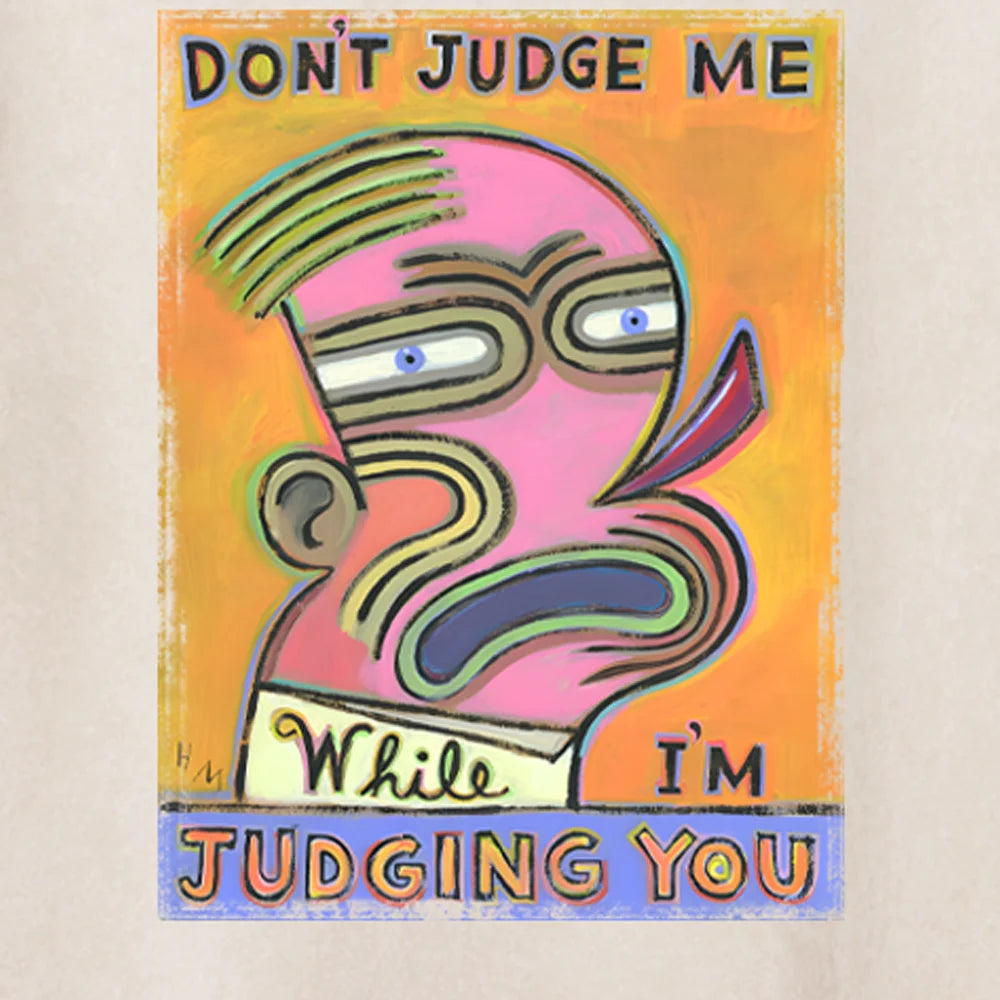 Don’t judge me while I’m judging you